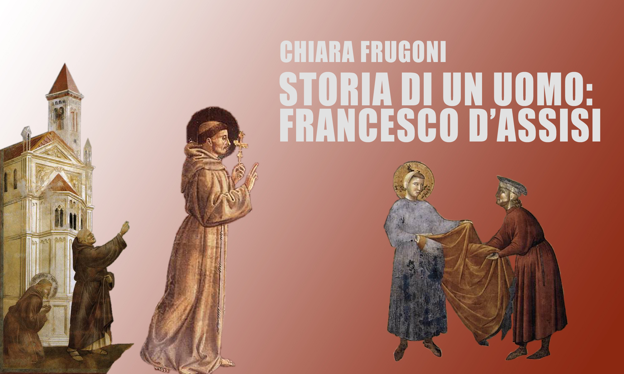 Chiara Frugoni: «Storia di un uomo: Francesco d’Assisi»